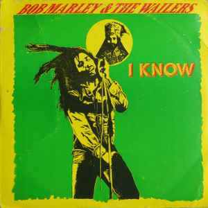 Bob Marley & The Wailers ‎– I Know