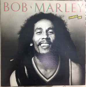 Bob Marley ‎– Chances Are