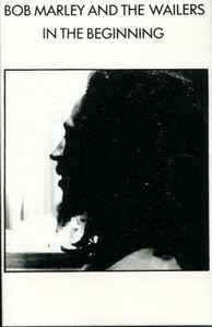 Bob Marley And The Wailers* ‎– In The Beginning
