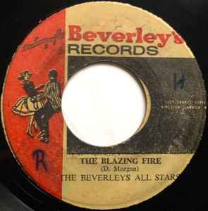 Derrick Morgan, The Beverley All Stars* – The Blazing Fire / Last Chance